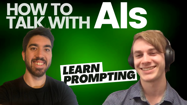 How to talk with AIs with Learn Prompting's creator