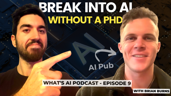 Break into AI in 2023: Best Resume & Interview Tips with Brian Burns (AI Pub) - What's AI Podcast Episode 9