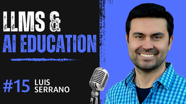 Luis Serrano: Exploring LLMs and the Journey of an AI Scientist