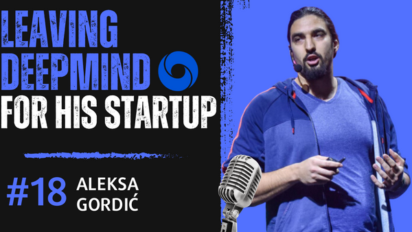 Leaving Deepmind to start his own Startup! Aleksa Gordić