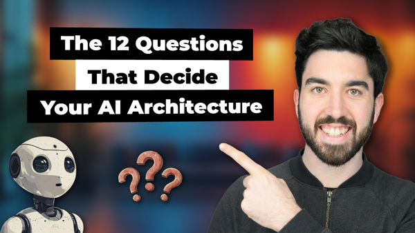 The 12 Questions That Decide Your AI Architecture