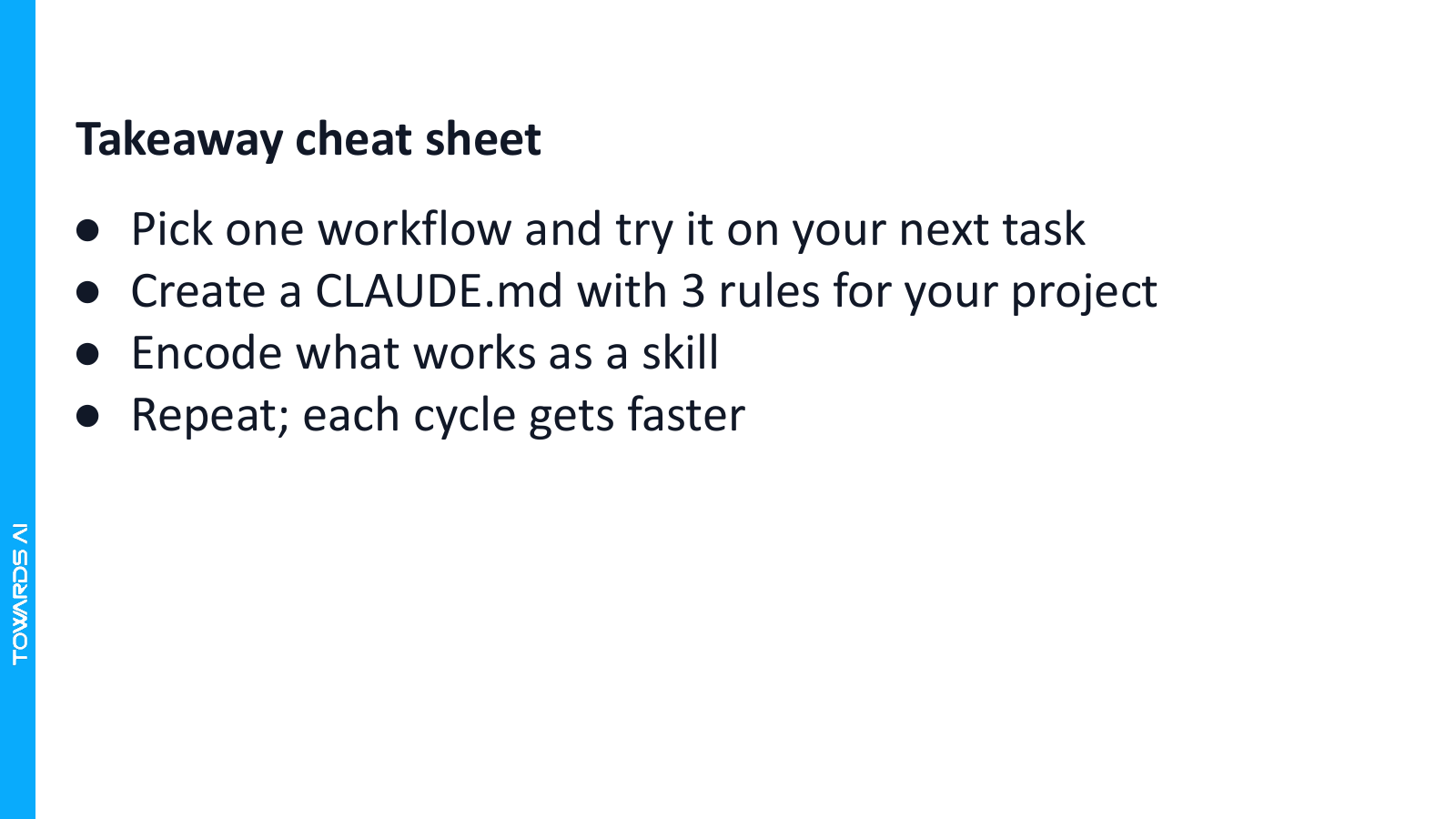 A takeaway cheat sheet for trying one workflow, creating three project rules, encoding successful patterns as skills, and repeating the loop